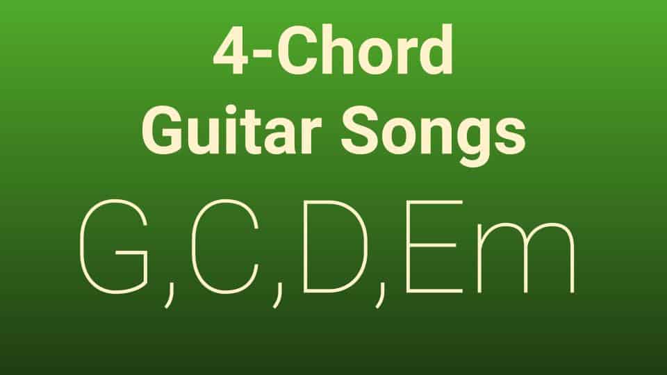 Easy 4 Chord Songs That Only Use G C D Em 